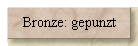 Bronze: gepunzt